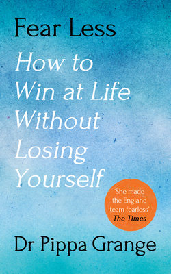 Fear Less: How to Win at Life Without Losing Yourself