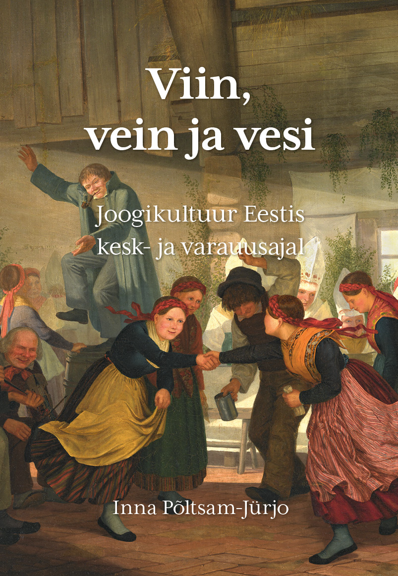 Viin, vein ja vesi. Joogikultuur Eestis kesk- ja varauusajal