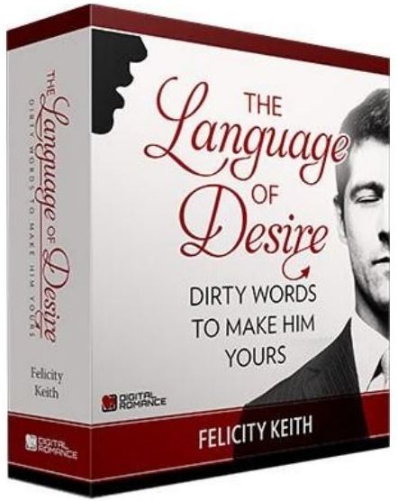 Language of Desire by Felicity Keith - Dierty Words to Make Him Yours ...