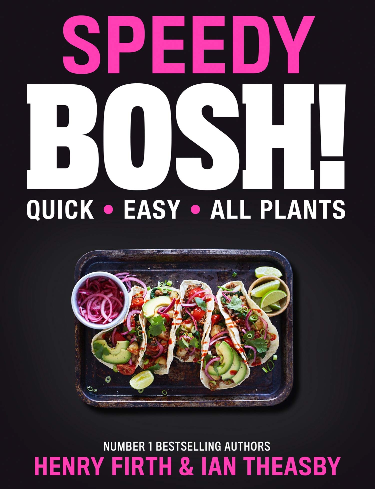 Speedy BOSH!: Over 100 New Quick and Easy Plant-Based Meals in 30 Minutes from the Authors of the Highest Selling Vegan Cookbook Ever