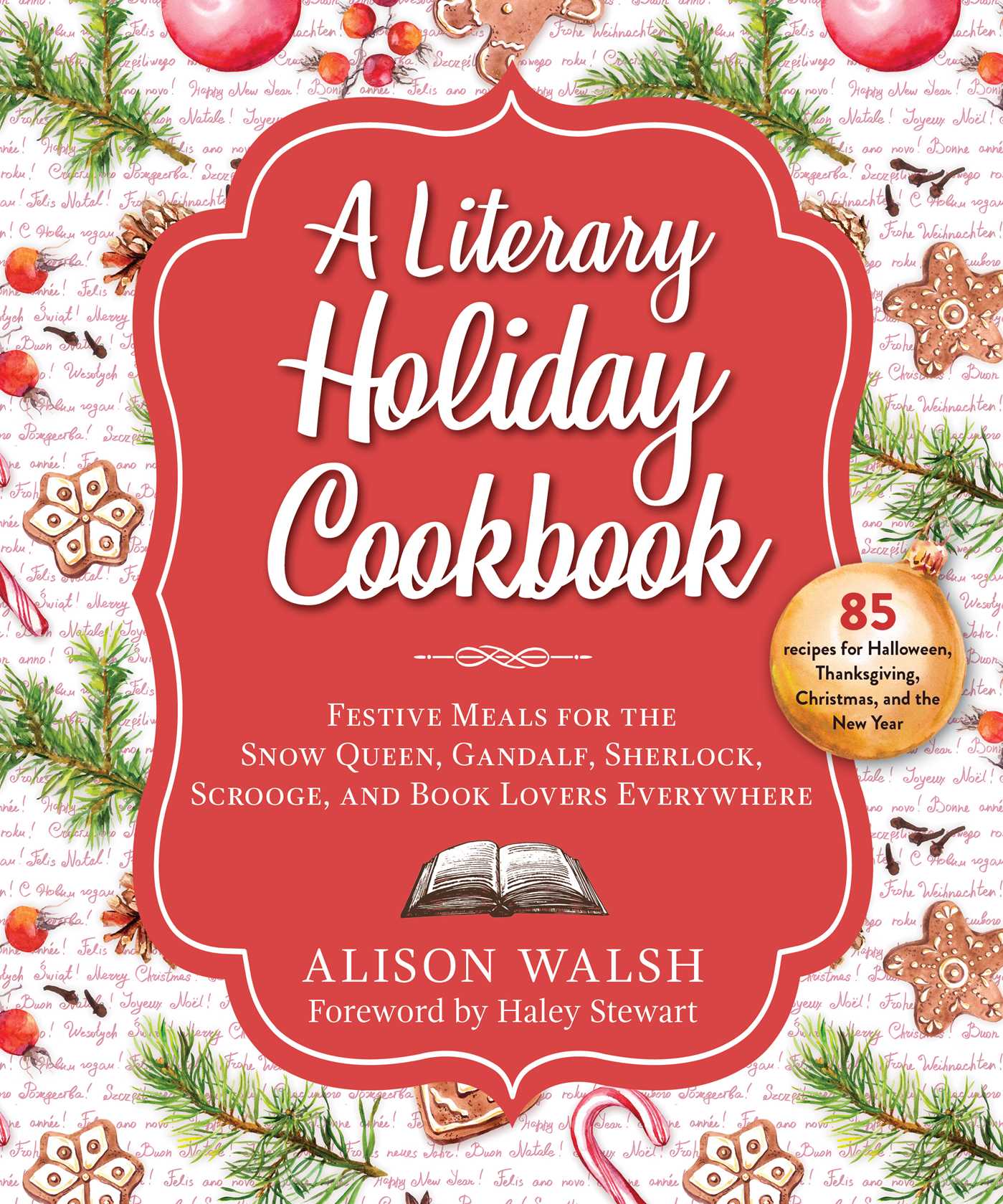 Literary Holiday Cookbook: Festive Meals for the Snow Queen, Gandalf, Sherlock, Scrooge, and Book Lovers Everywhere