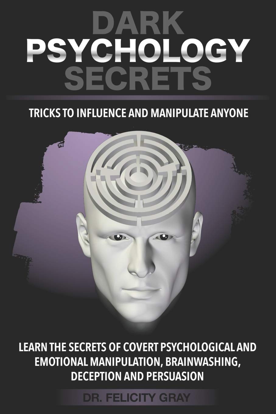 DARK PSYCHOLOGY SECRETS Tricks to Influence and Manipulate People