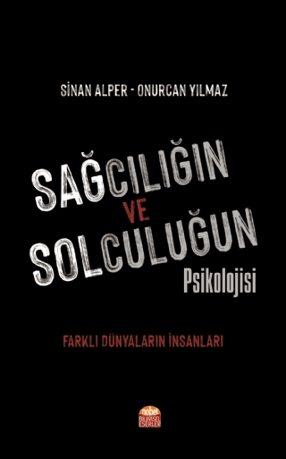 SAĞCILIĞIN VE SOLCULUĞUN PSİKOLOJİSİ: Farklı Dünyaların İnsanları