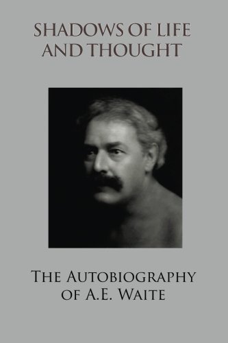 Shadows of Life and Thought: the Autobiography of A.E. Waite