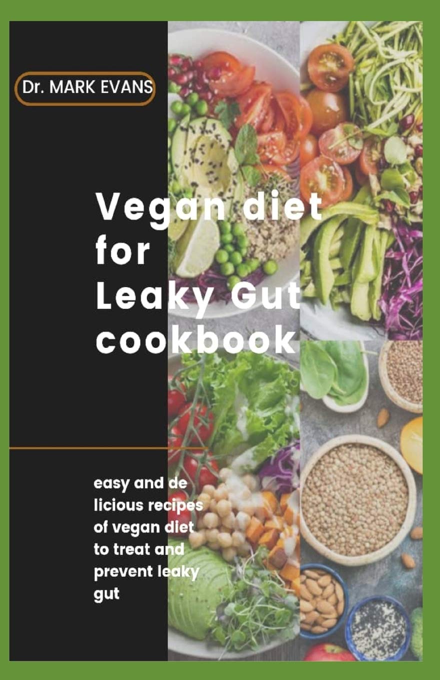 VEGAN DIET FOR LEAKY GUT COOKBOOK easy and delicious recipes of vegan