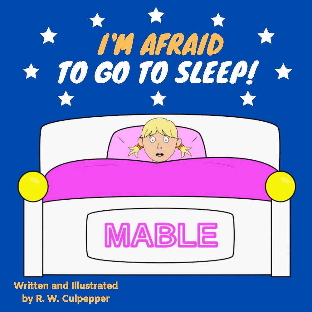 I'm Afraid To Go To Sleep! by R.W. Culpepper | Goodreads