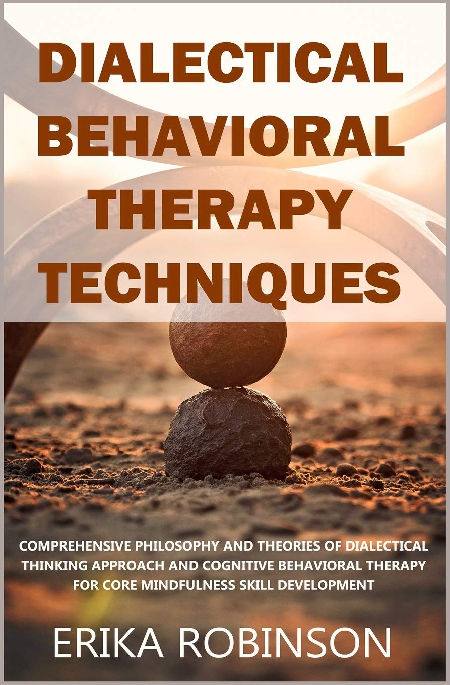 Dialectical Behavioral Therapy Techniques Comprehensive Philosophy and
