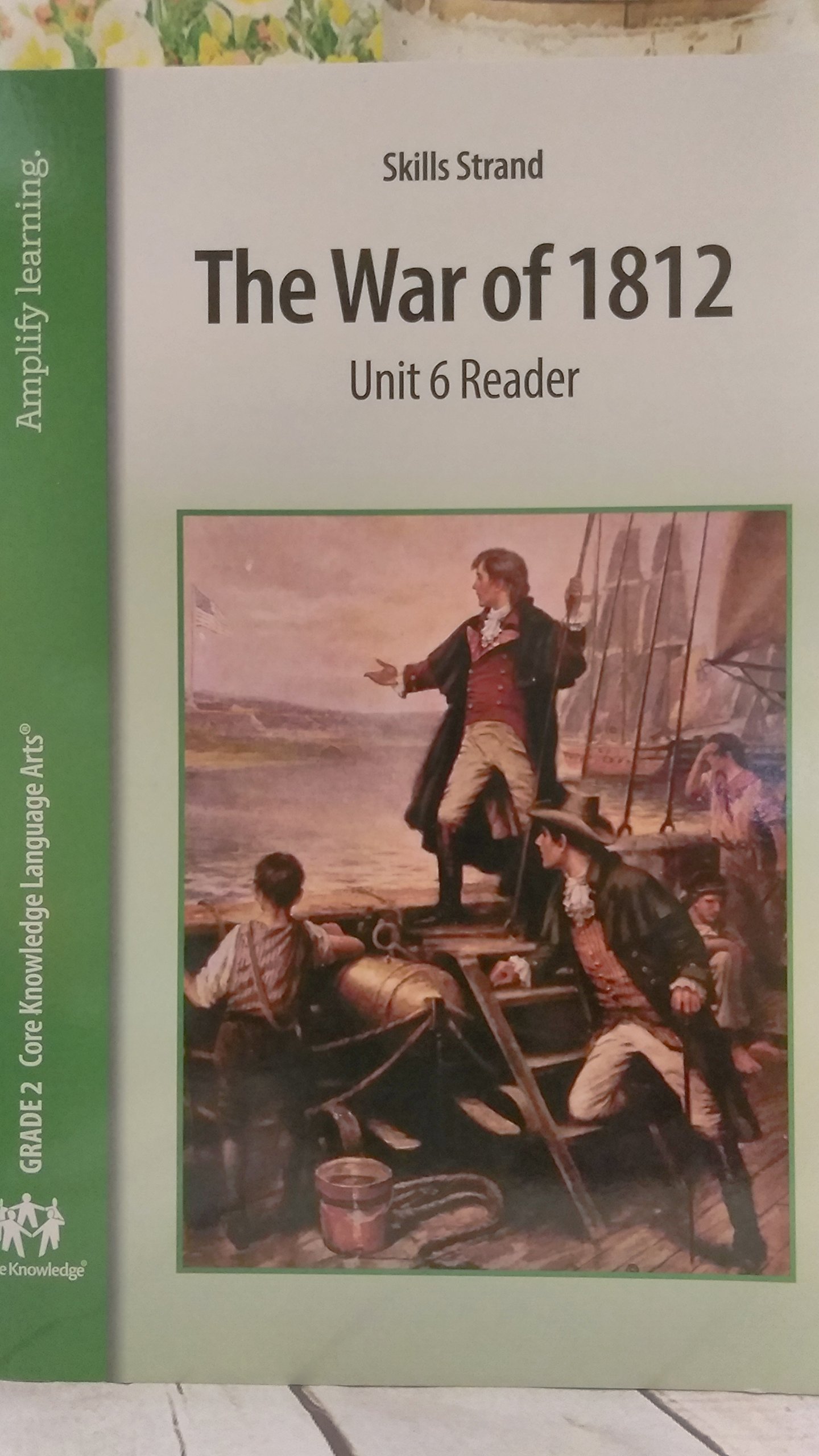 Skills Strand The War of 1812 Unit 6 Reader, Grade 2 Core Knowledge ...