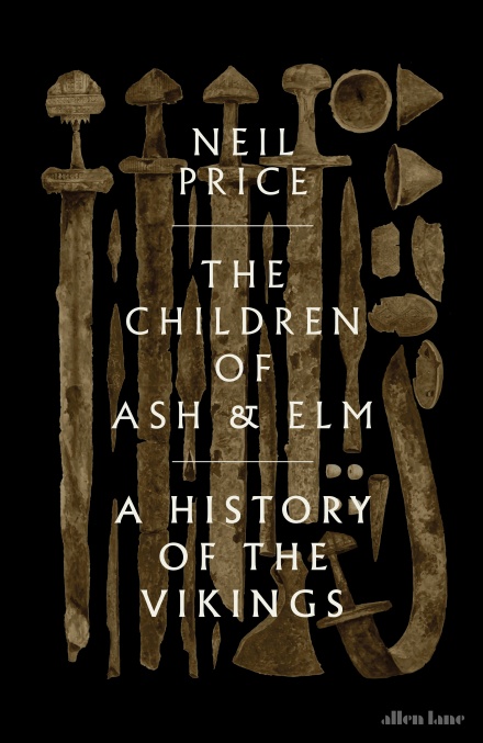 The Children of Ash and Elm: A History of the Vikings