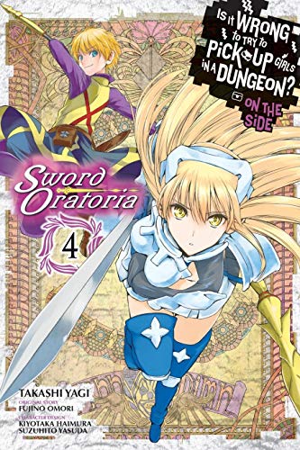 Is It Wrong to Try to Pick Up Girls in a Dungeon? On the Side: Sword Oratoria Manga, Vol. 4