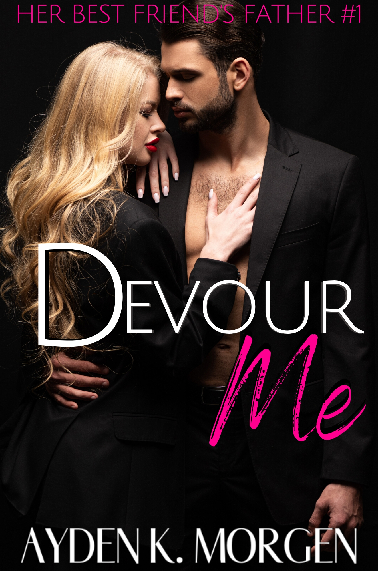 Devour Me (Her Best Friend's Father, 1) by Ayden K. Goodreads