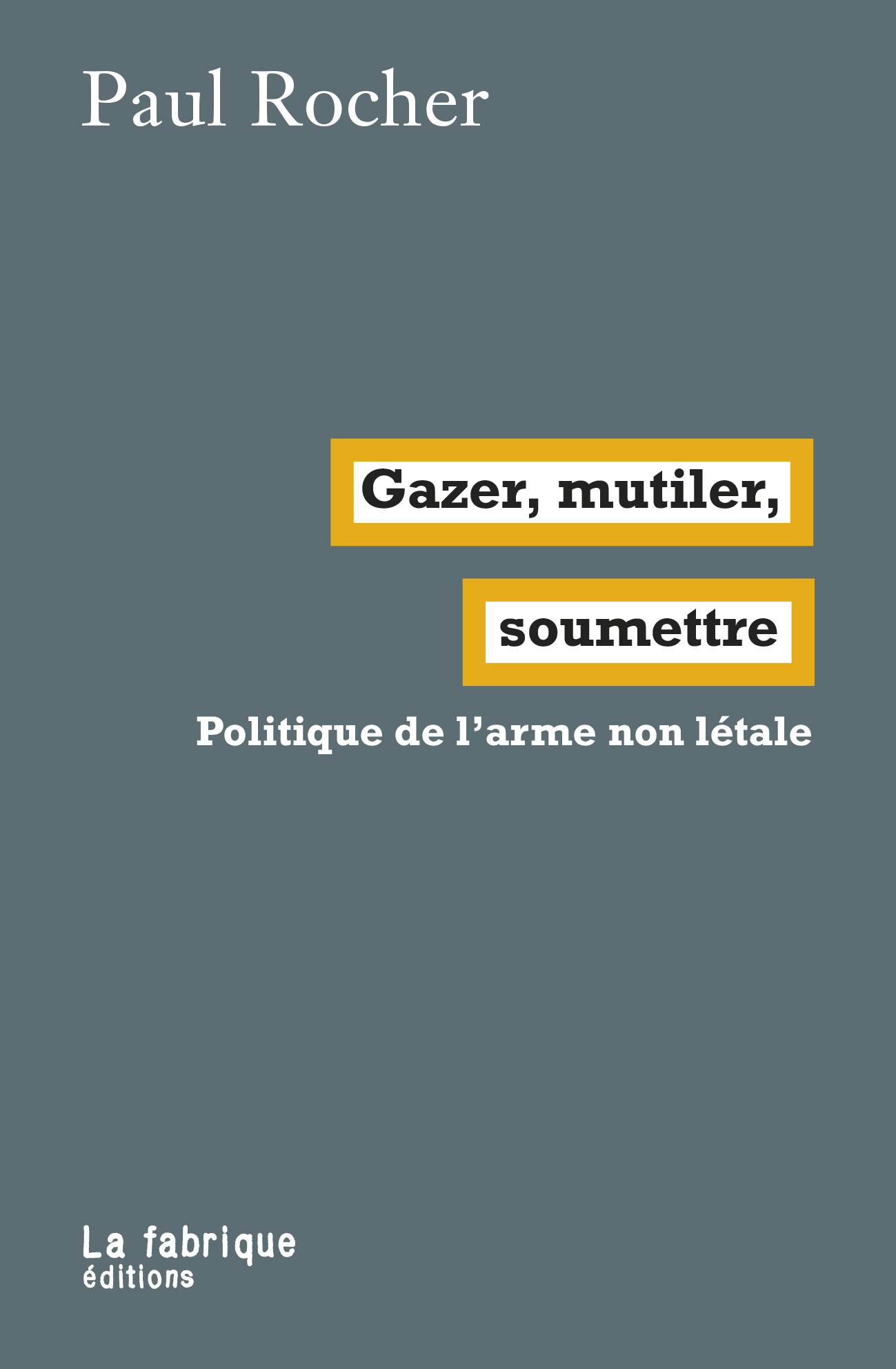 Gazer, mutiler, soumettre: Politique de l'arme non létale
