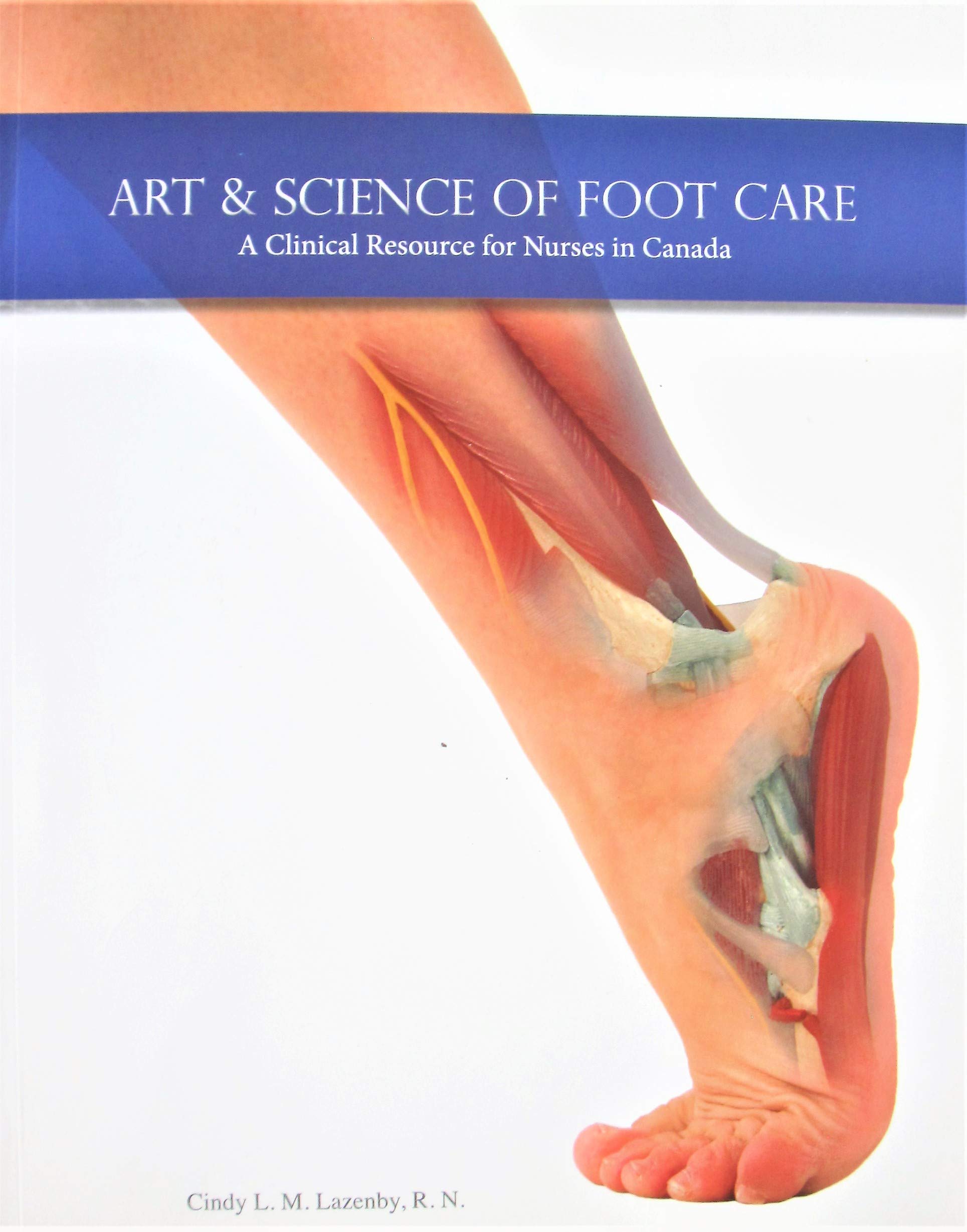 Art & Science of Foot Care: A Clinical Resource for Nurses in Canada by ...