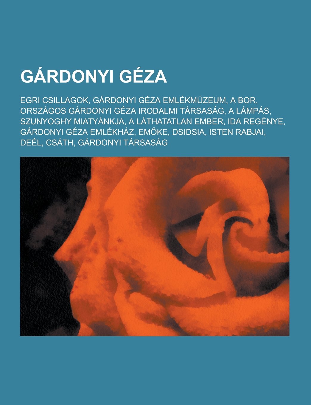 Gardonyi Geza: Egri Csillagok, Gardonyi Geza Emlekmuzeum, a Bor, Orszagos Gardonyi Geza Irodalmi Tarsasag, a Lampas, Szunyoghy Miatyankja, a Lathatatlan Ember, Ida Regenye, Gardonyi Geza Emlekhaz, Em Ke, Dsidsia