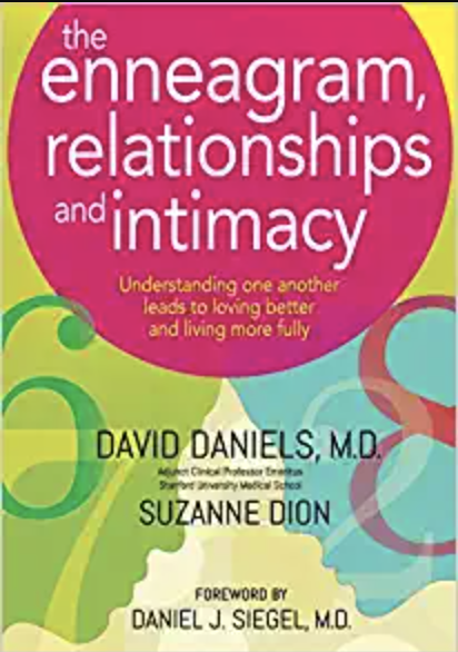 The Enneagram, Relationships, and Intimacy: Understanding One Another Leads to Loving Better and Living More Fully