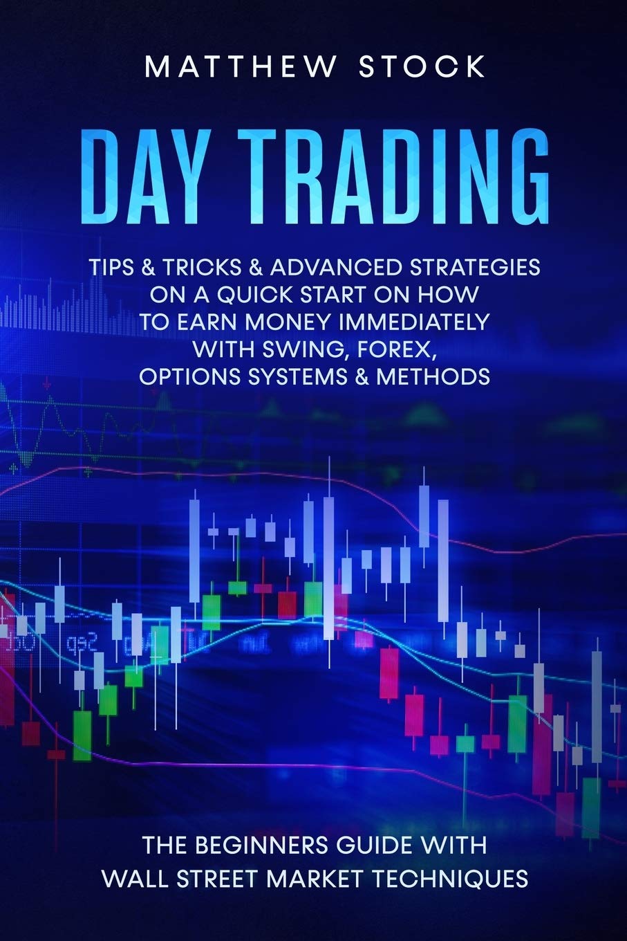 Day Trading the Beginners Guide With Wall Street Market Techniques