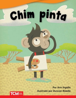 Chim pinta - Libro en espanol (Chimp Paints - Spanish Edition)