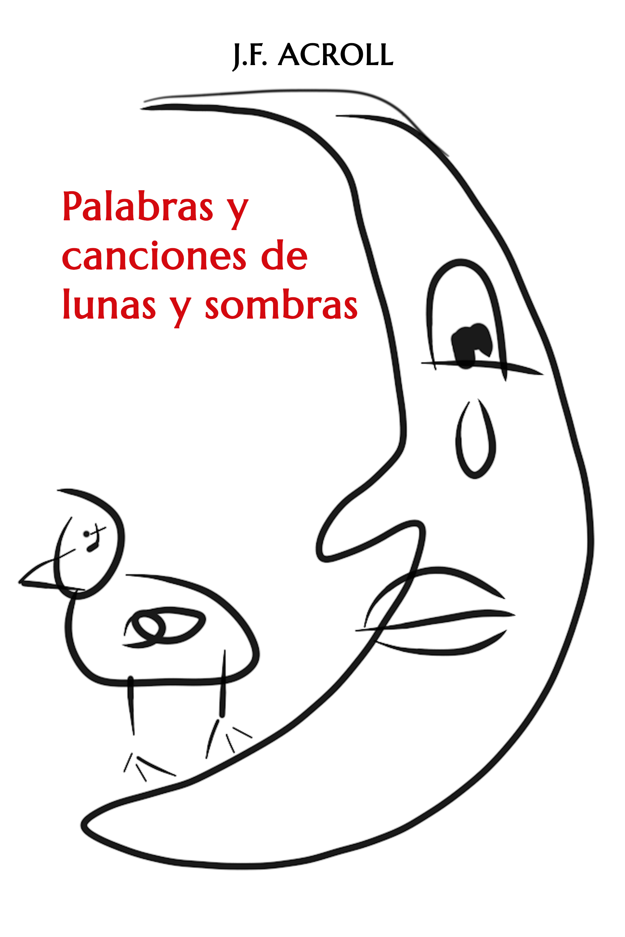 Palabras y canciones de lunas y sombras by J.F. Acroll | Goodreads
