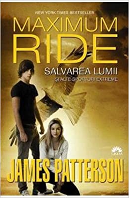 Salvarea lumii si alte sporturi extreme (Maximum Ride, #3)