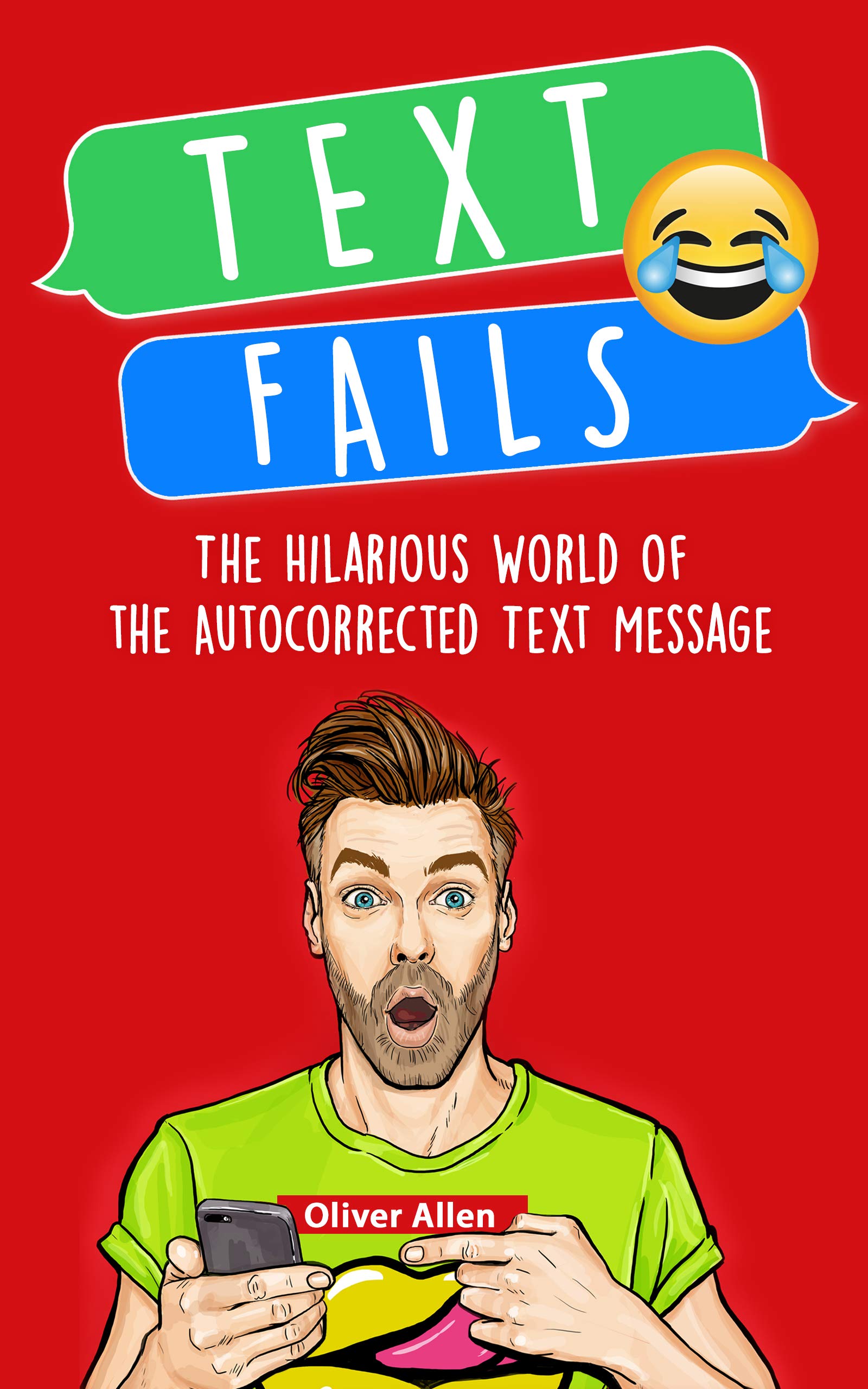 Text Fails: The Hilarious World of the Autocorrected Text Message. The Best Collection of Funniest Text Fail Ever