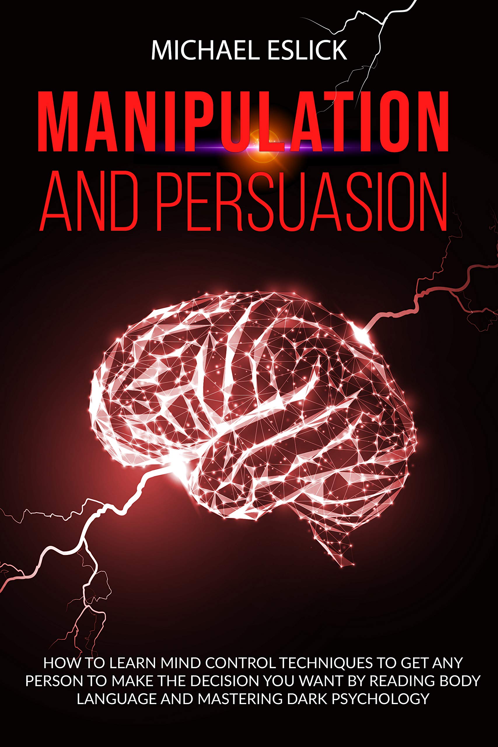 Manipulation and Persuasion How to Learn Mind Control Techniques to