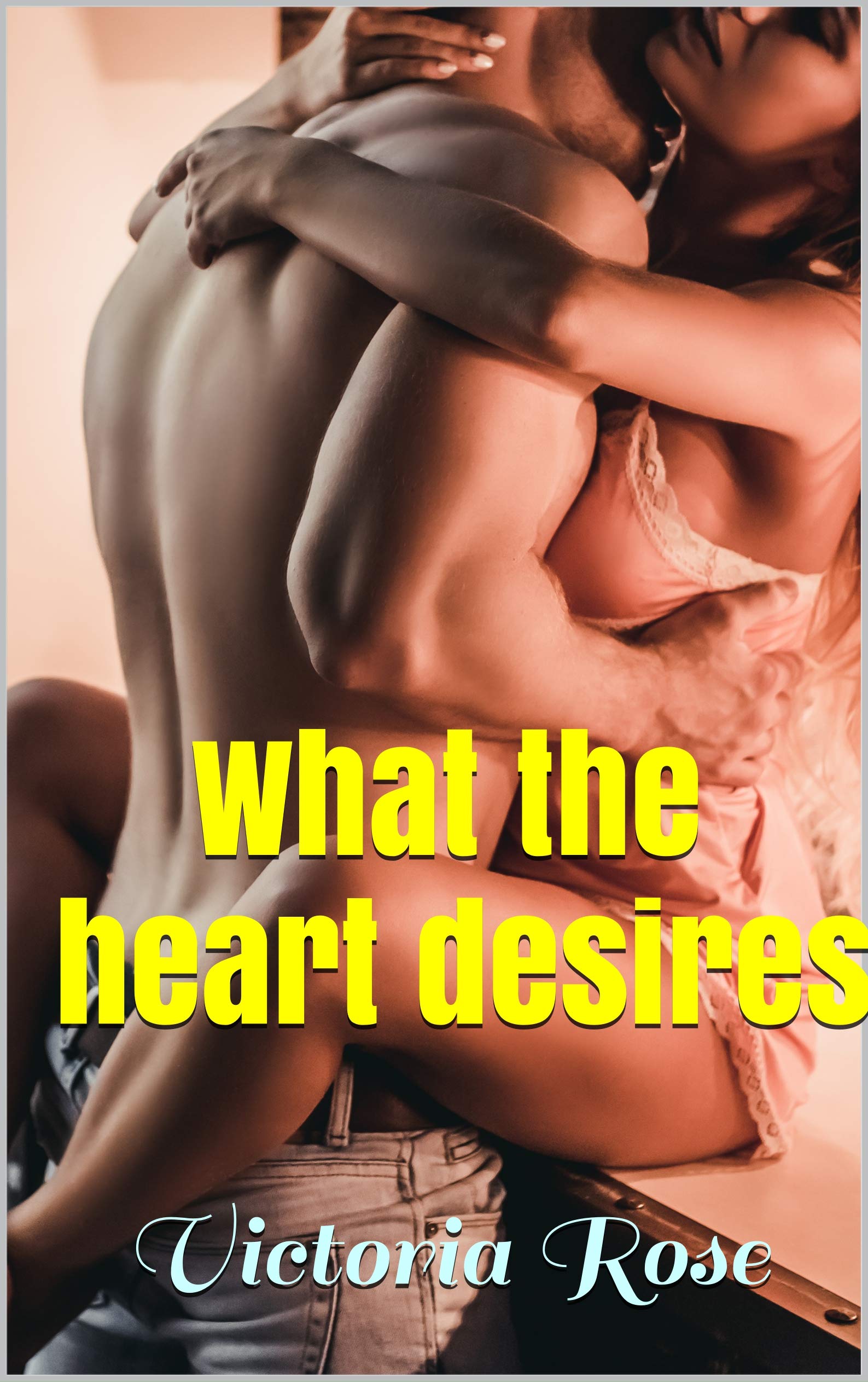 What the Heart Desires