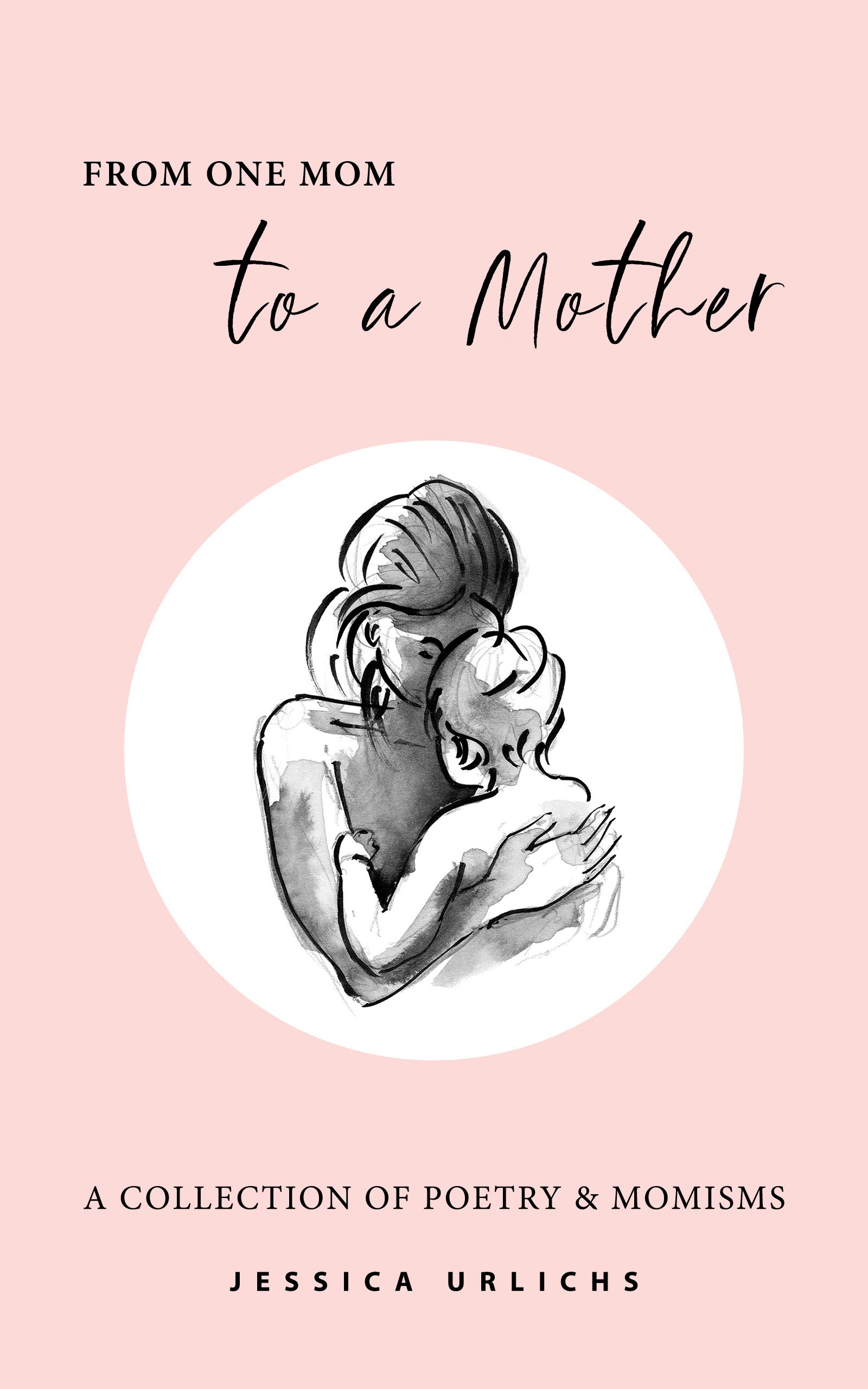 From One Mom to a Mother: Poetry & Momisms