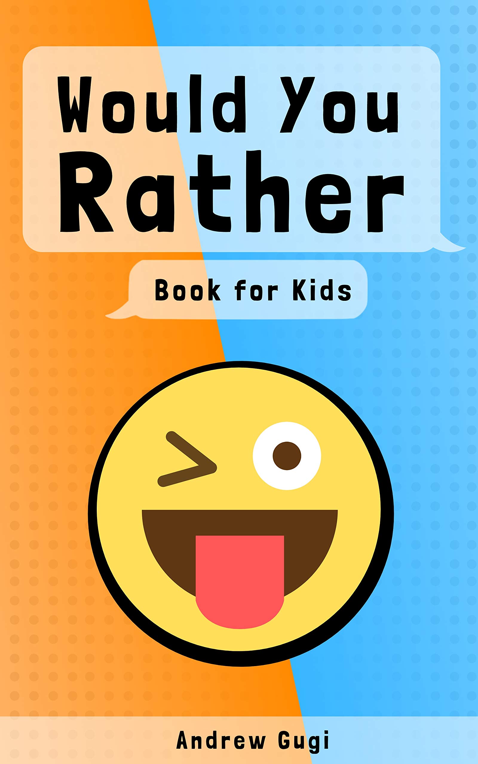 Would You Rather Book for Kids Age 511 with 200 Funny and Challenging