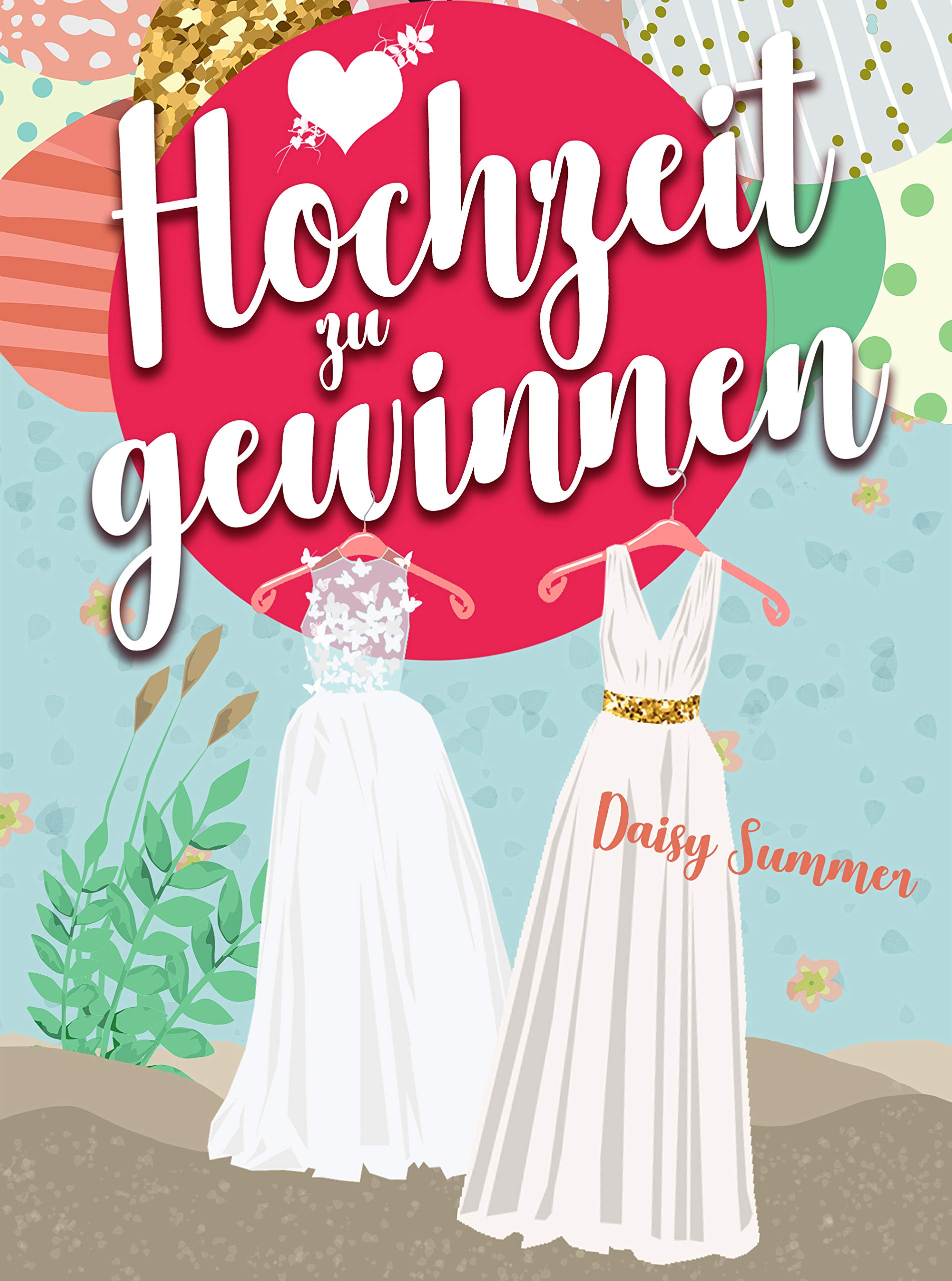 Hochzeit zu gewinnen: Romantische Komödie, Liebesroman (Herzen im Schottenrock - Die Hochzeit-Reihe von Daisy Summer 2)
