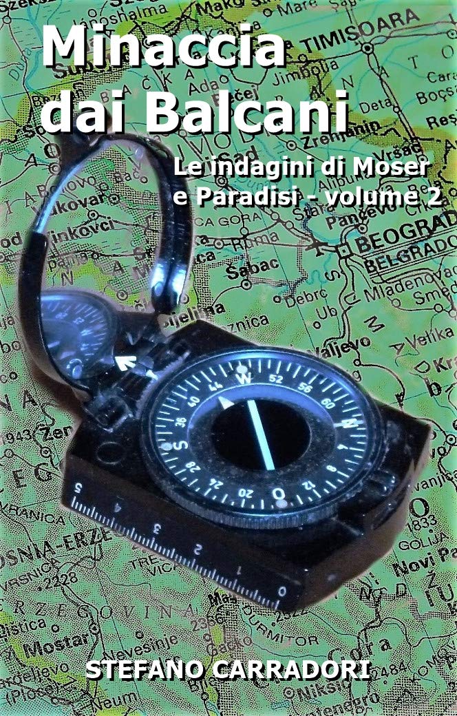 Minaccia dai Balcani: Le indagini di Moser e Paradisi - volume 2