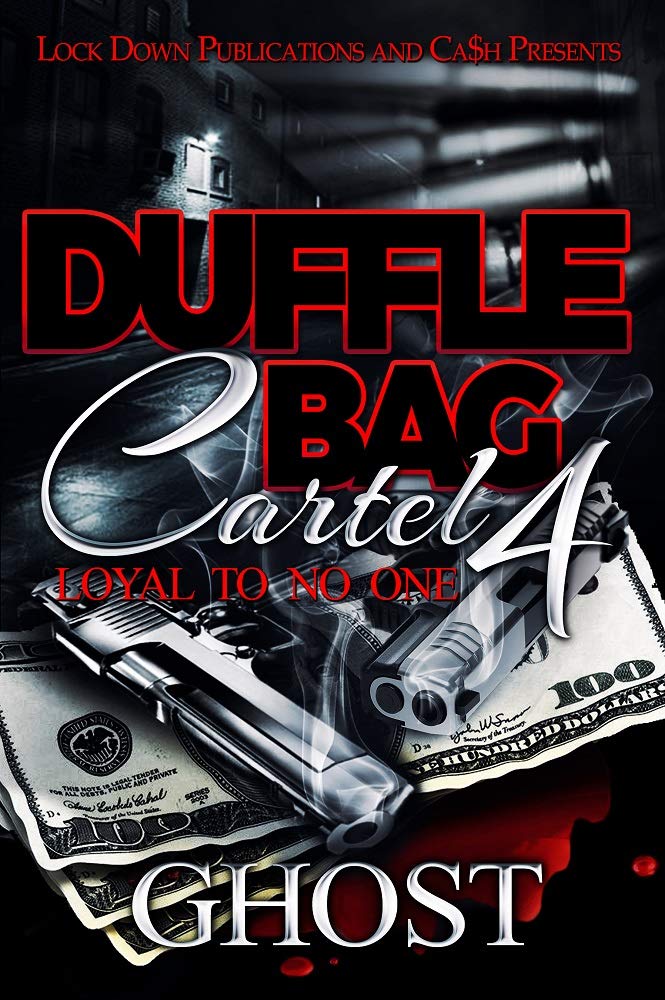 Duffle Bag Cartel 4 Loyal To No One by ghost Goodreads