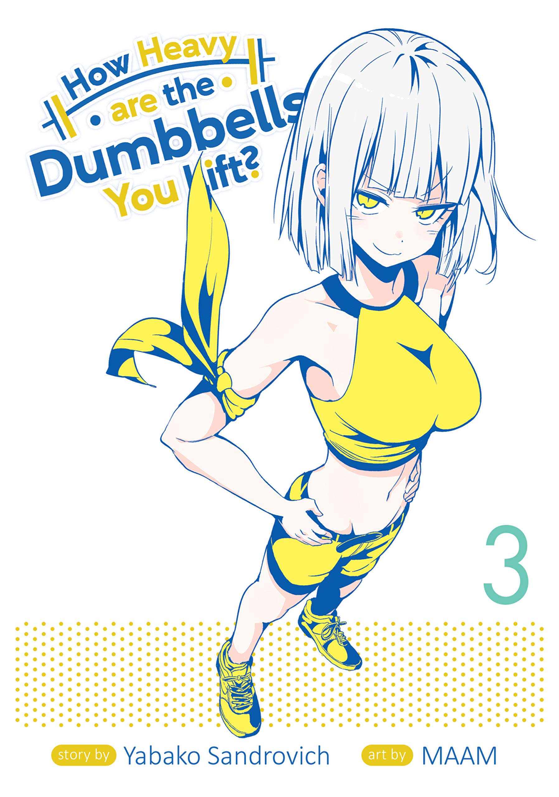 How Heavy Are the Dumbbells You Lift? Vol. 3 by Sandrovich Yabako