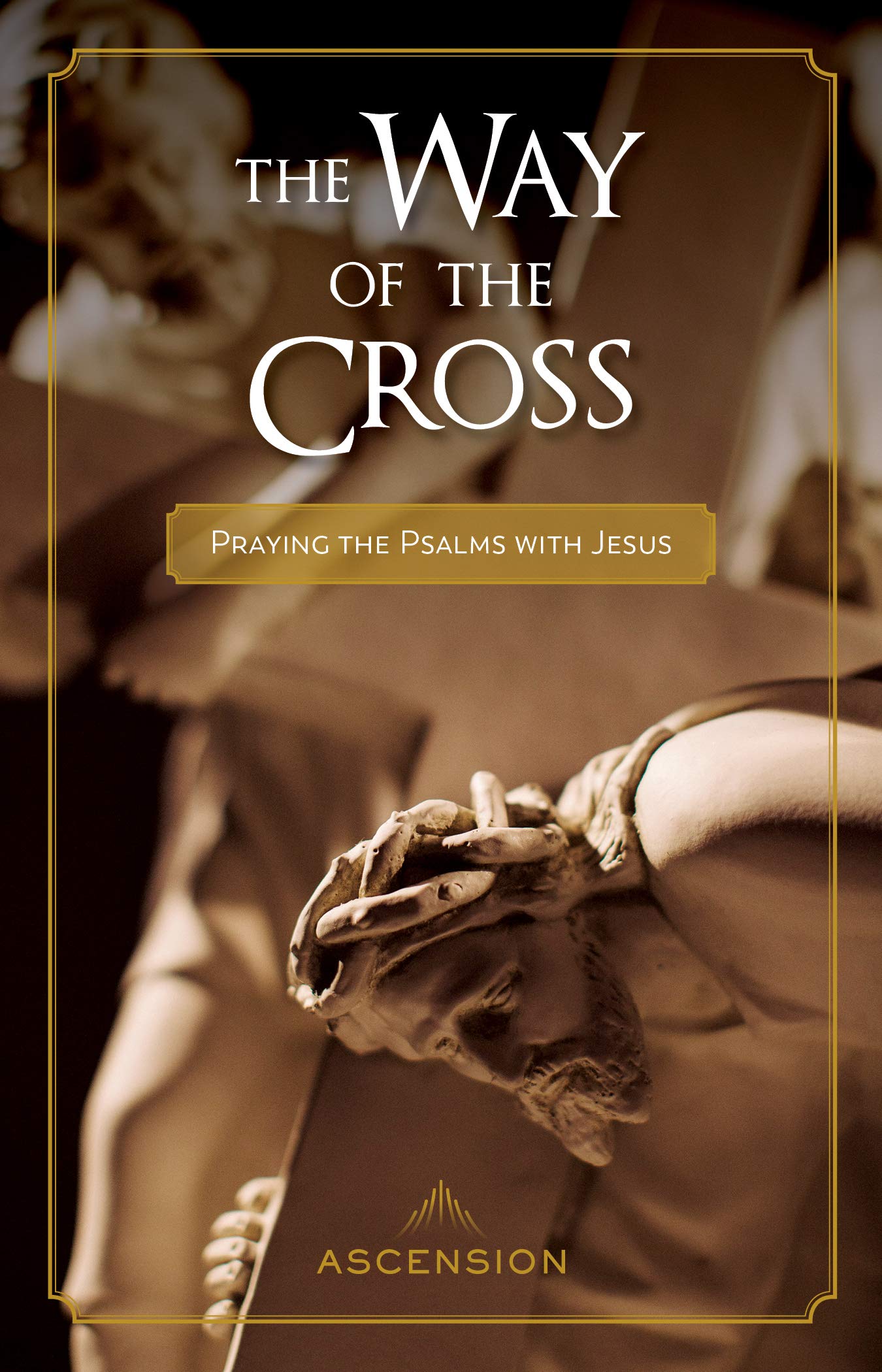 The Way of the Cross: Praying the Psalms with Jesus