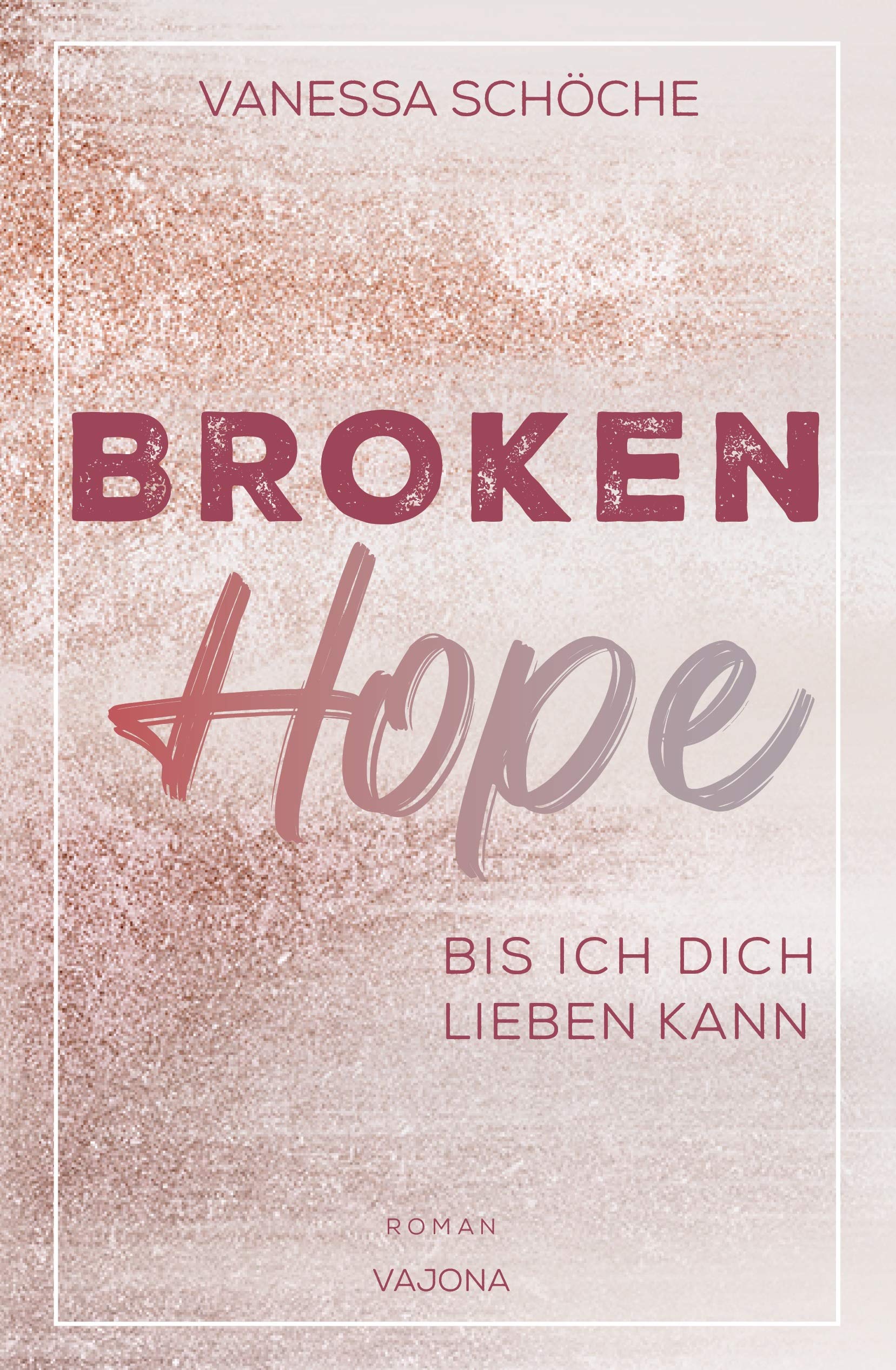 Broken Hope- Bis ich dich lieben kann