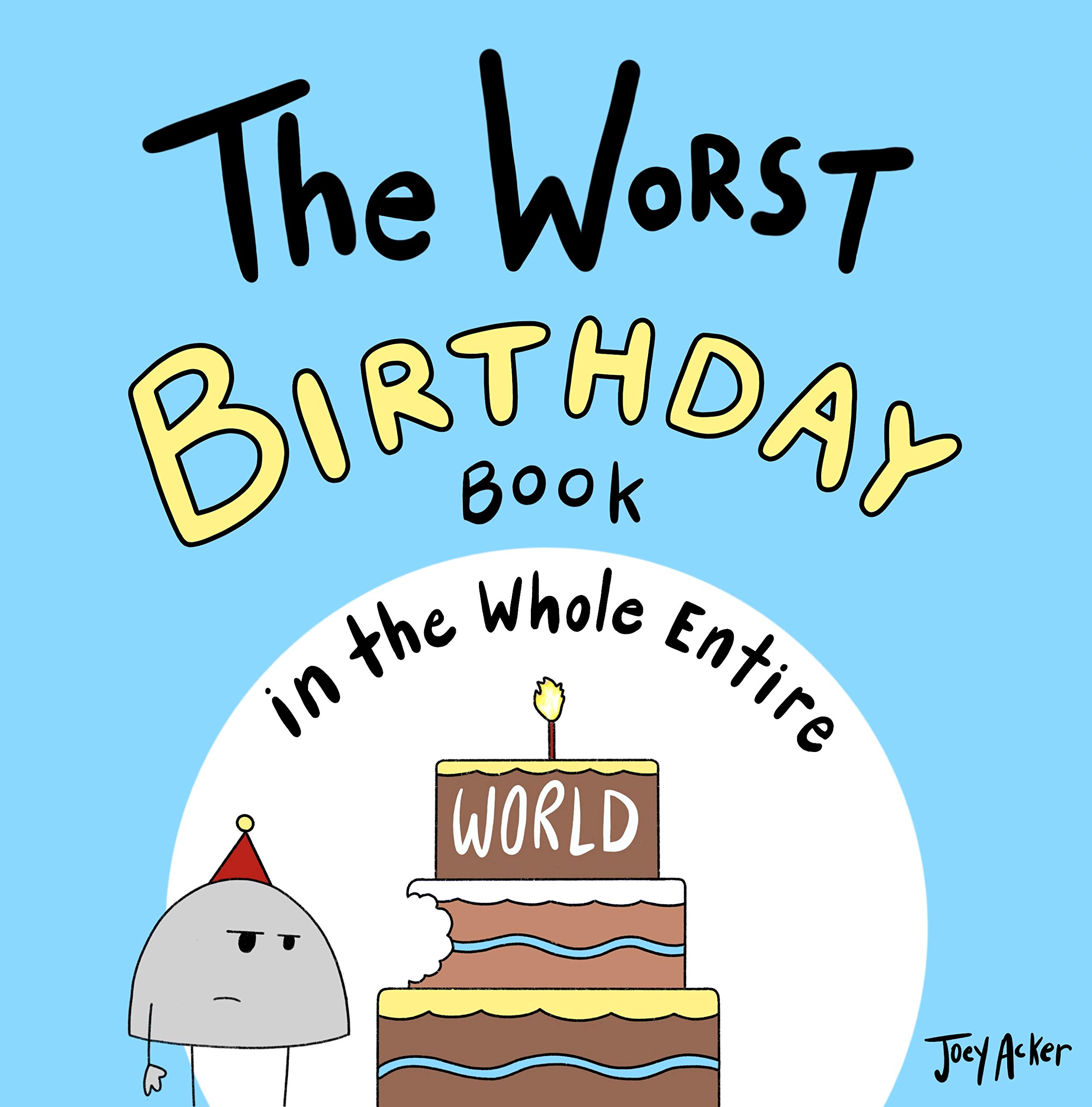 The Worst Birthday Book in the Whole Entire World