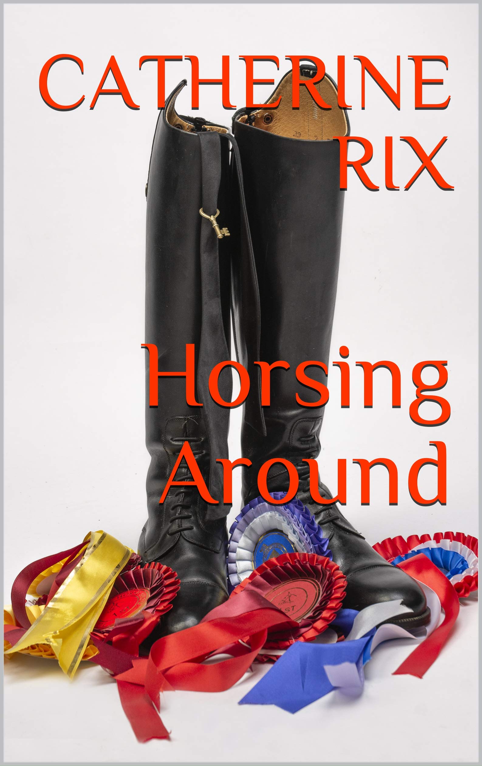 Horsing Around (Grassroots Book 1) by Catherine Rix | Goodreads