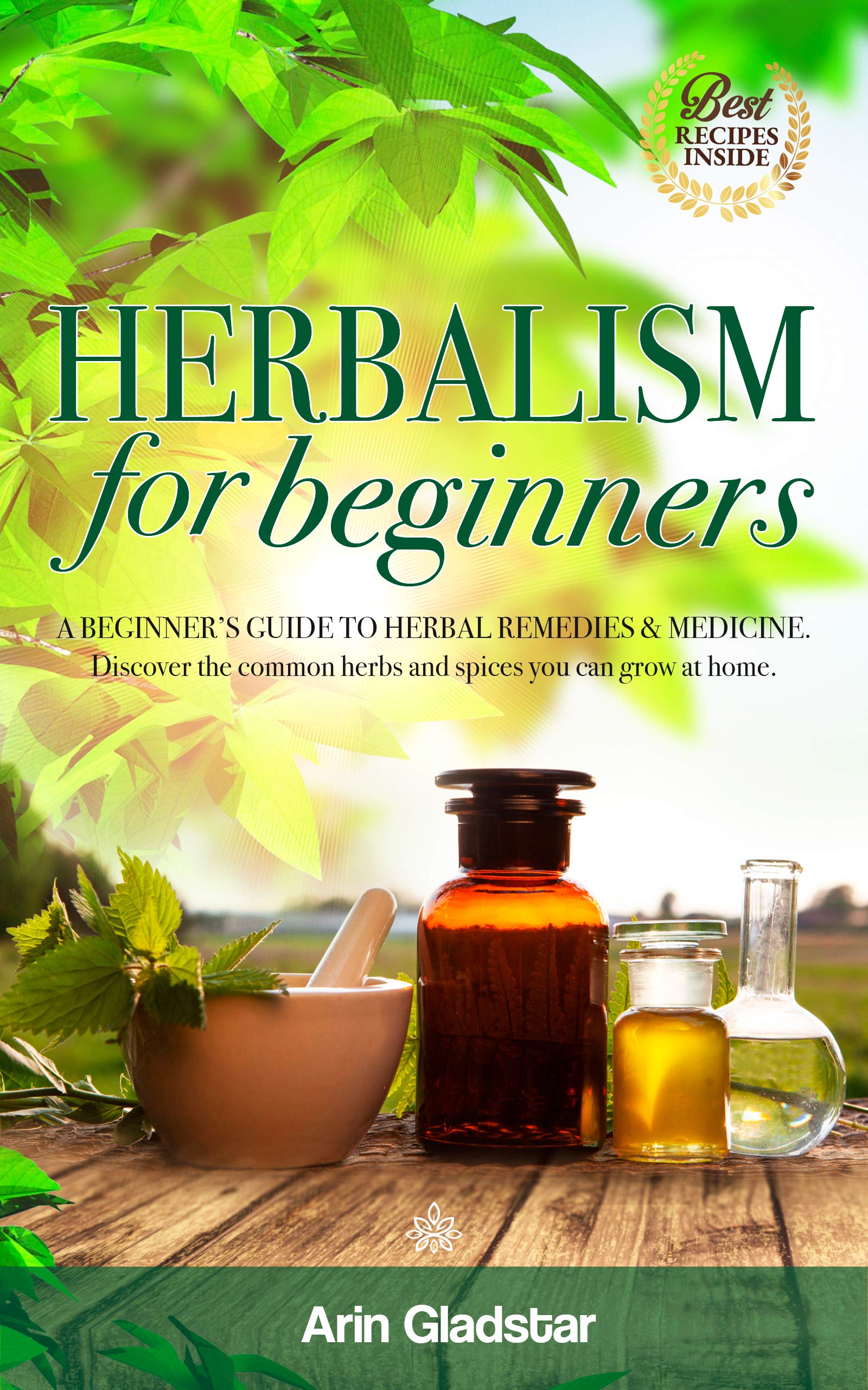 Herbalism for beginners A beginner's guide to Herbal Remedies