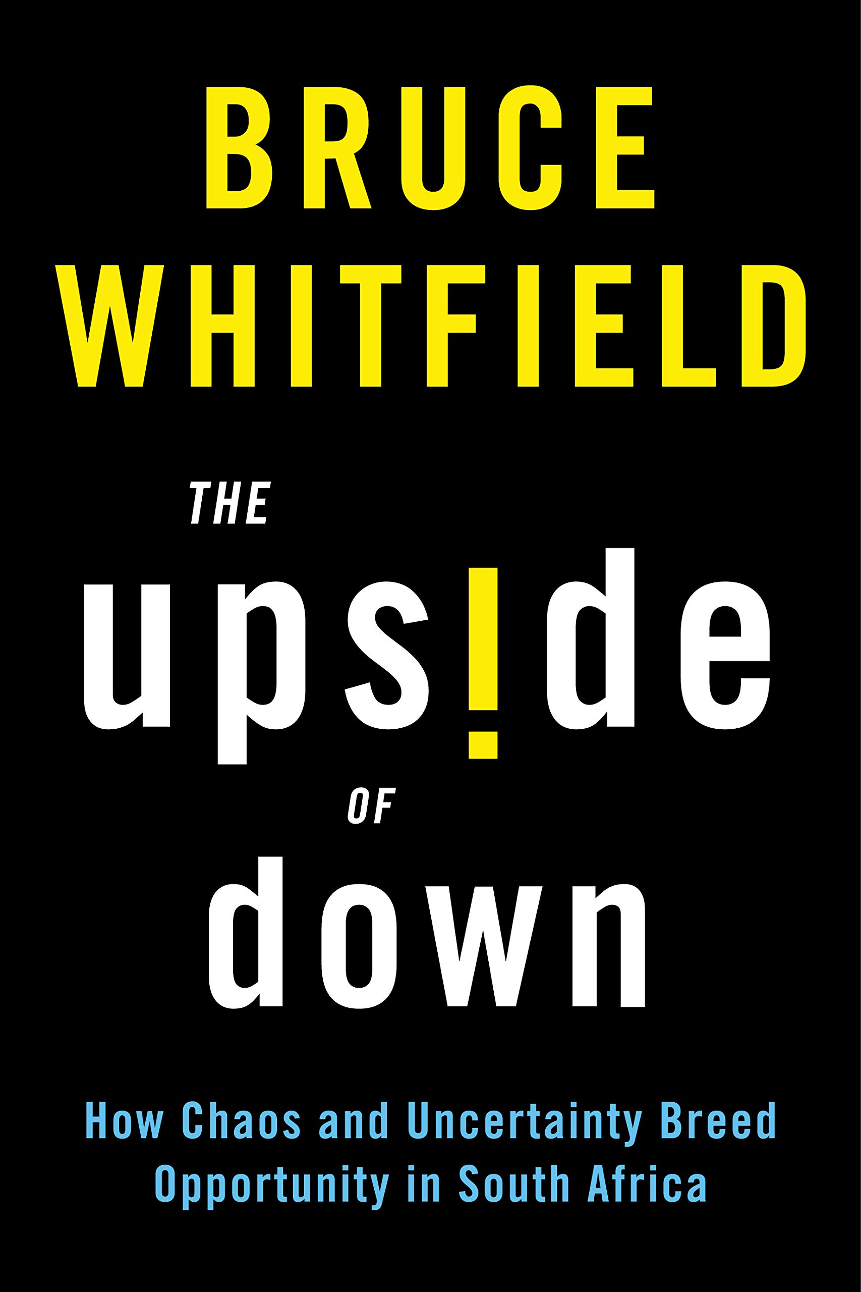 The Upside of Down: How Chaos and Uncertainty Breed Opportunity in South Africa
