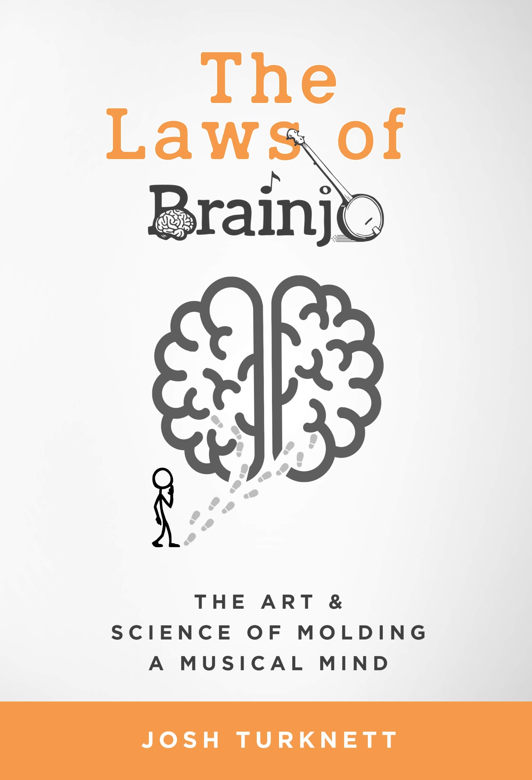 The Laws of Brainjo: The Art & Science of Molding a Musical Mind