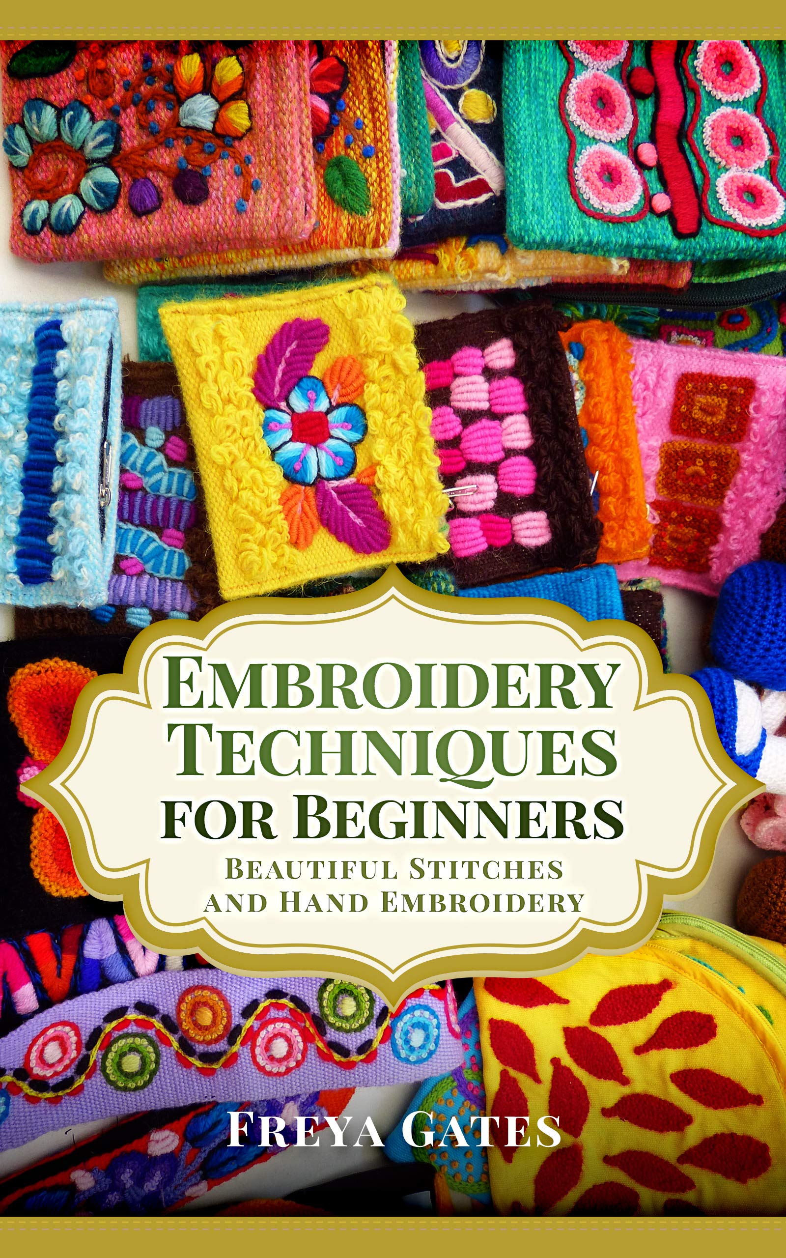Embroidery Techniques for Beginners: Beautiful Stitches and Hand ...