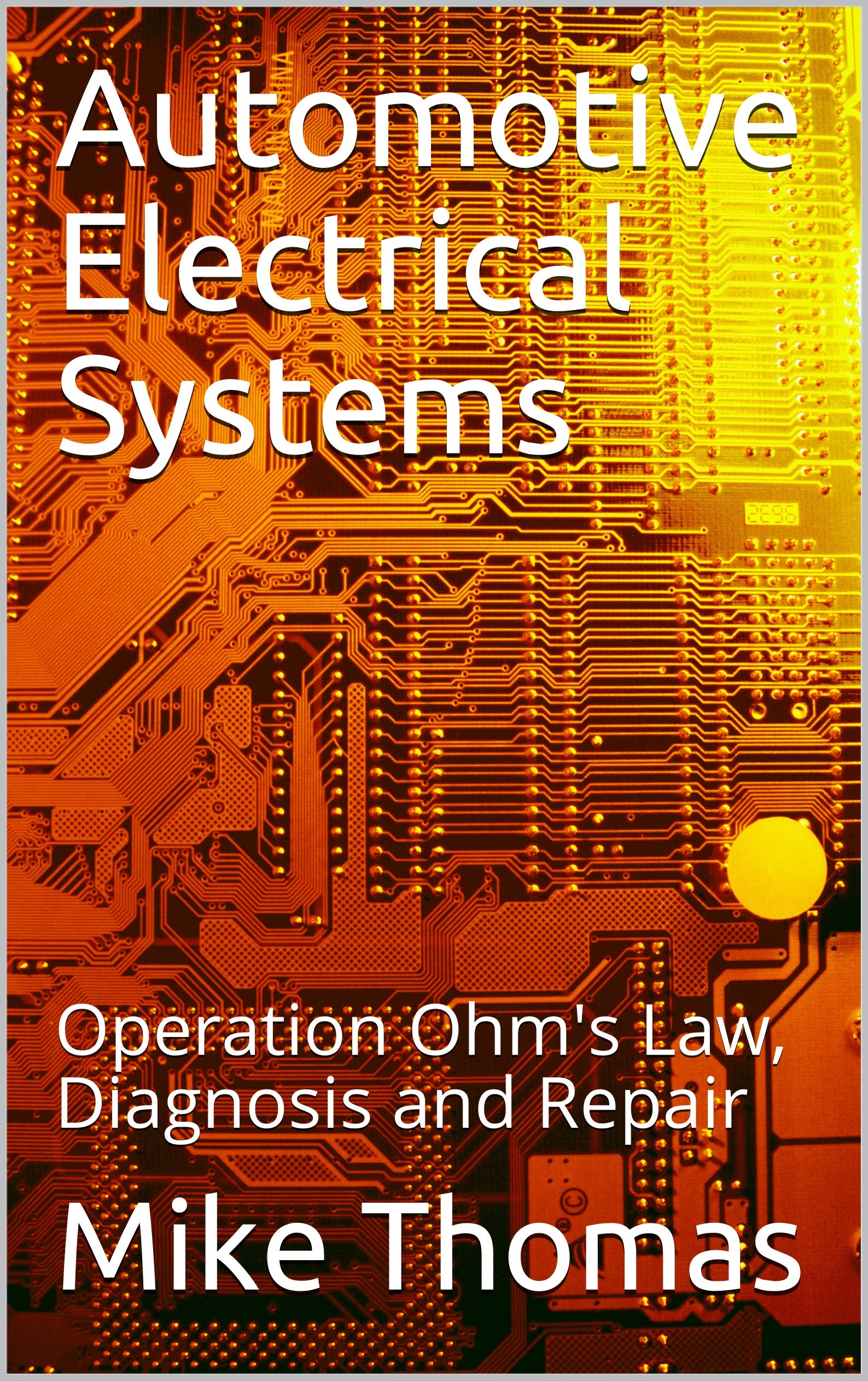 Automotive Electrical Systems Operation Ohm's Law, Diagnosis and