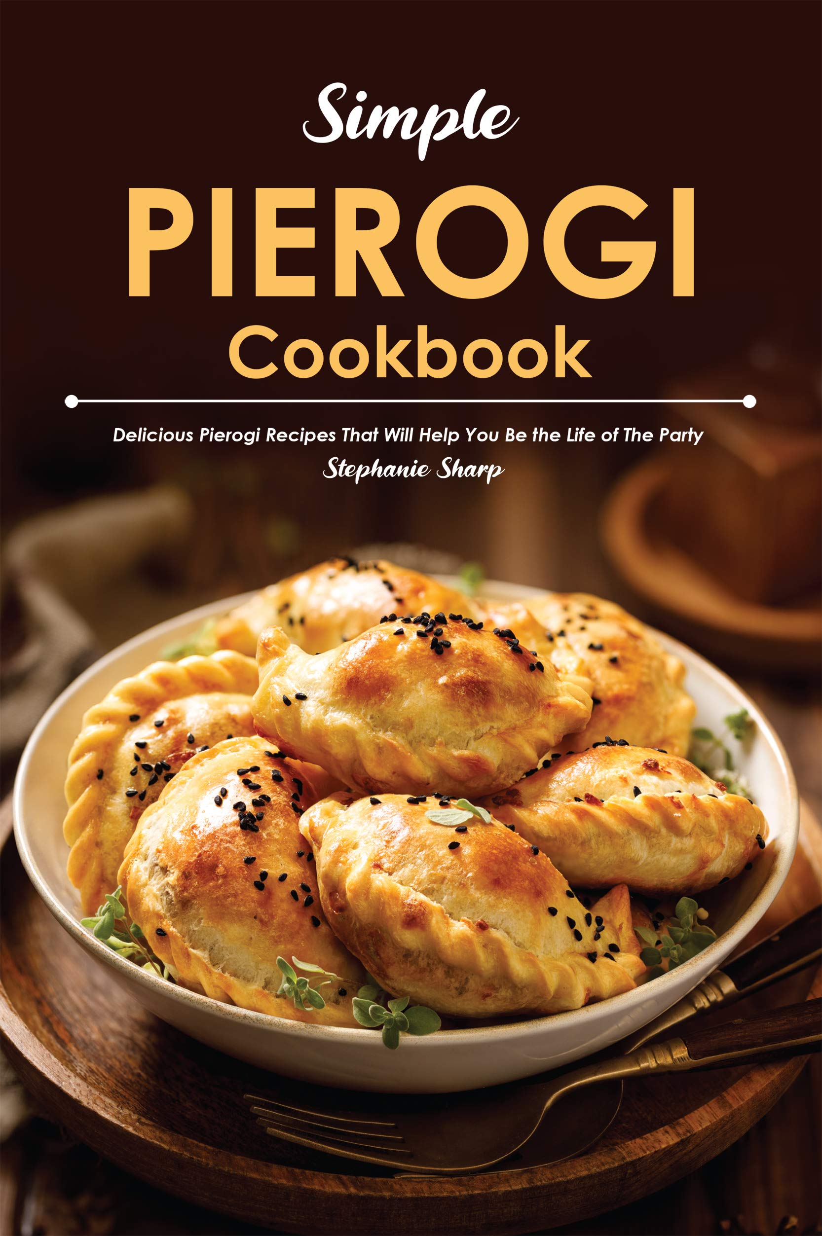 Simple Pierogi Cookbook Delicious Pierogi Recipes That Will Help You