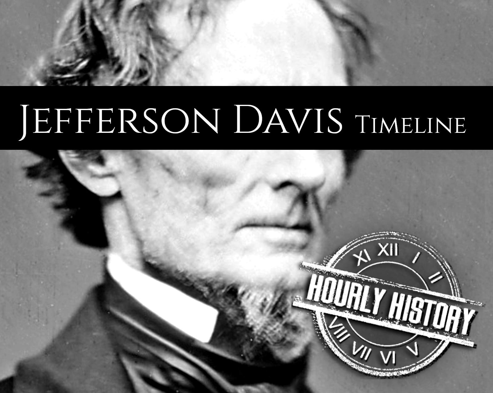 Jefferson Davis Timeline: A Short Timeline of Jefferson Davis
