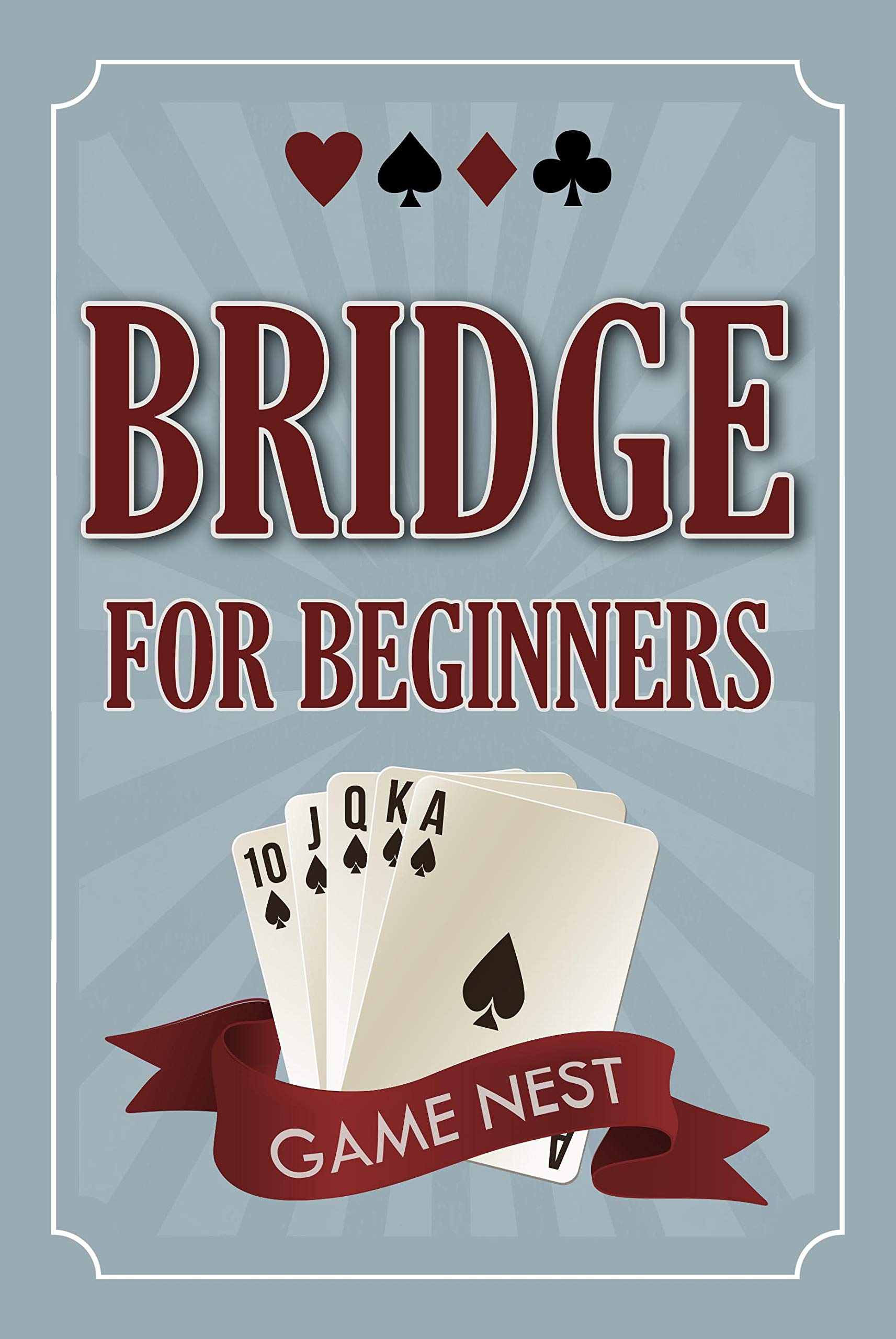 Bridge For Beginners A StepByStep Guide to Bidding, Play, Scoring