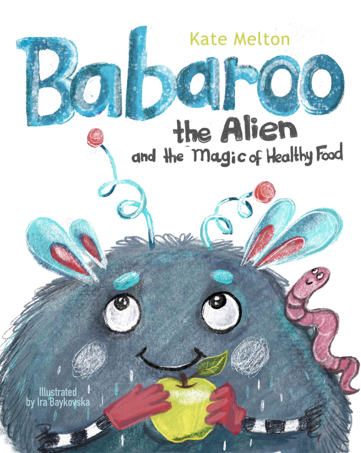 Babaroo the Alien and the Magic of Healthy Food: A Funny Children's Book about Healthy Nutrition