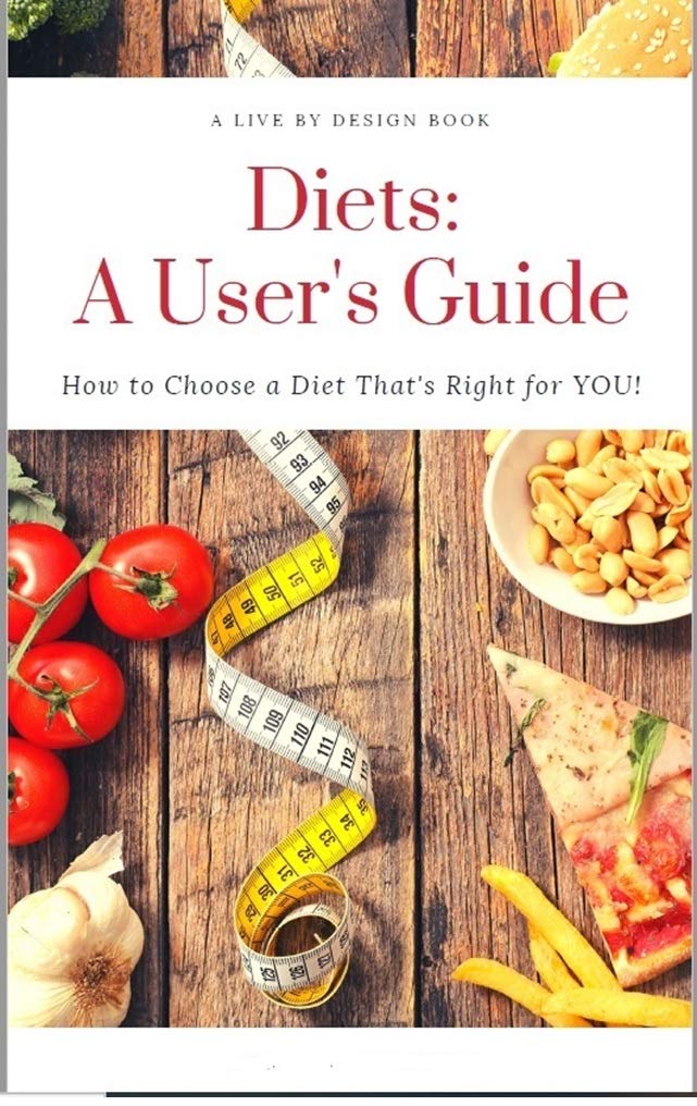 Diets A User's Guide How to Choose a Diet That's Right for YOU! by