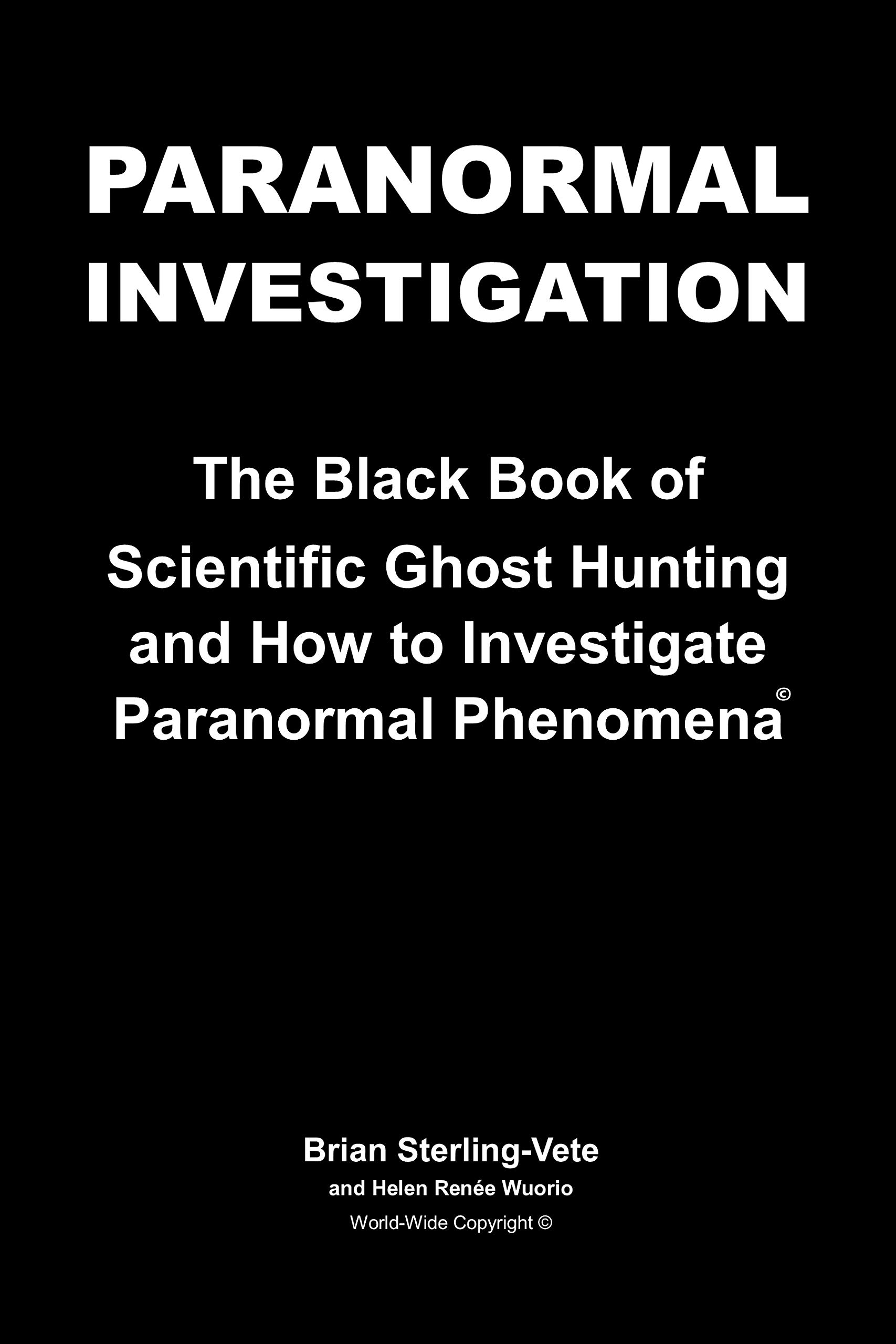 Paranormal Investigation The Black Book of Scientific Ghost Hunting and How to Investigate