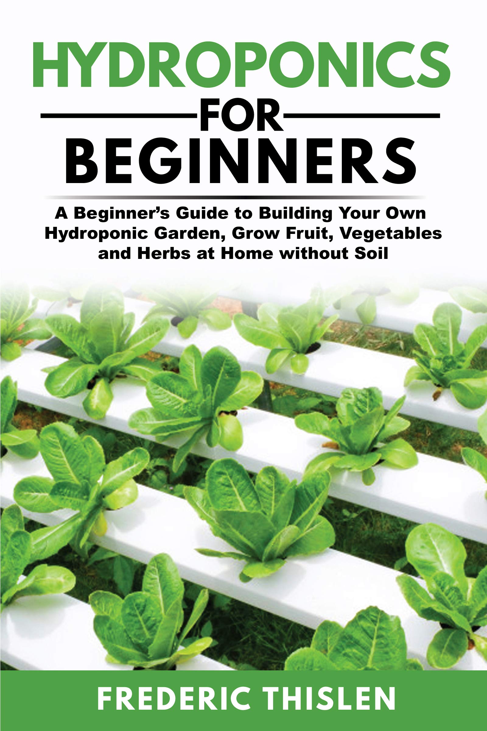 Hydroponics for Beginners A Beginner’s Guide to Building Your Own