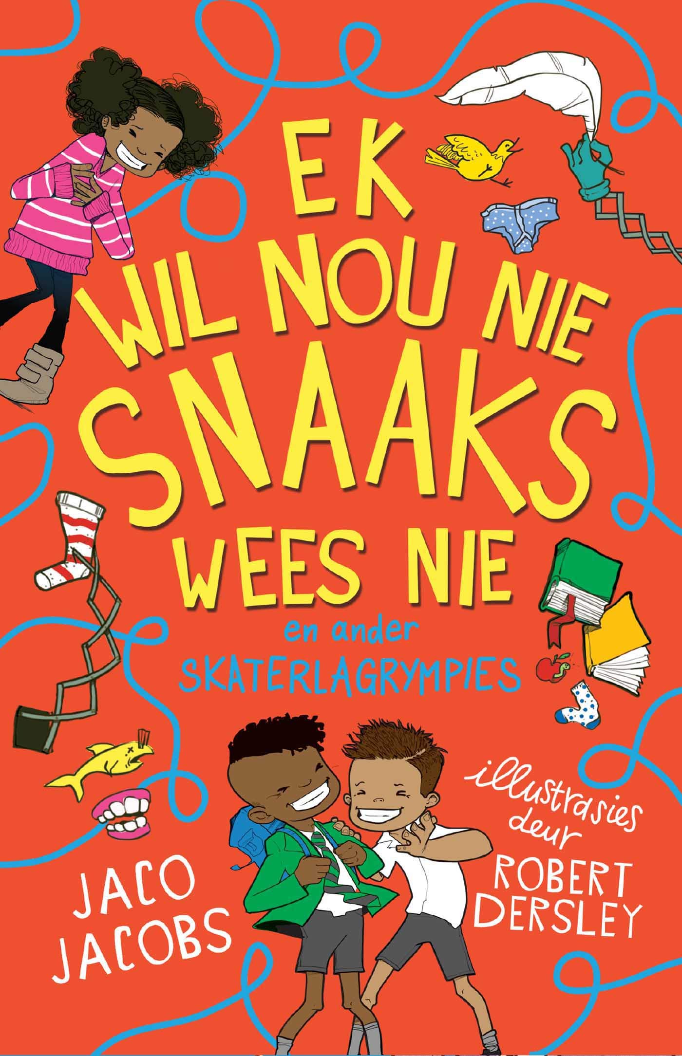 Ek Wil Nou Nie Snaaks Wees Nie En Ander Skaterlag Rympies By Jaco 
