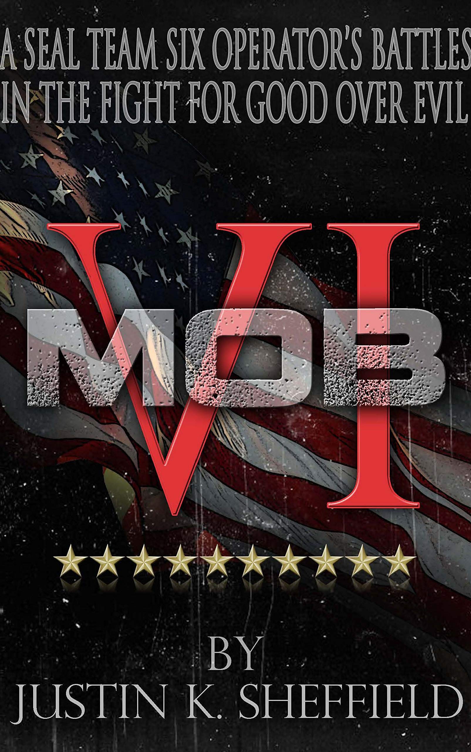 MOB VI: A Seal Team Six Operator's Battles in the Fight for Good over Evil